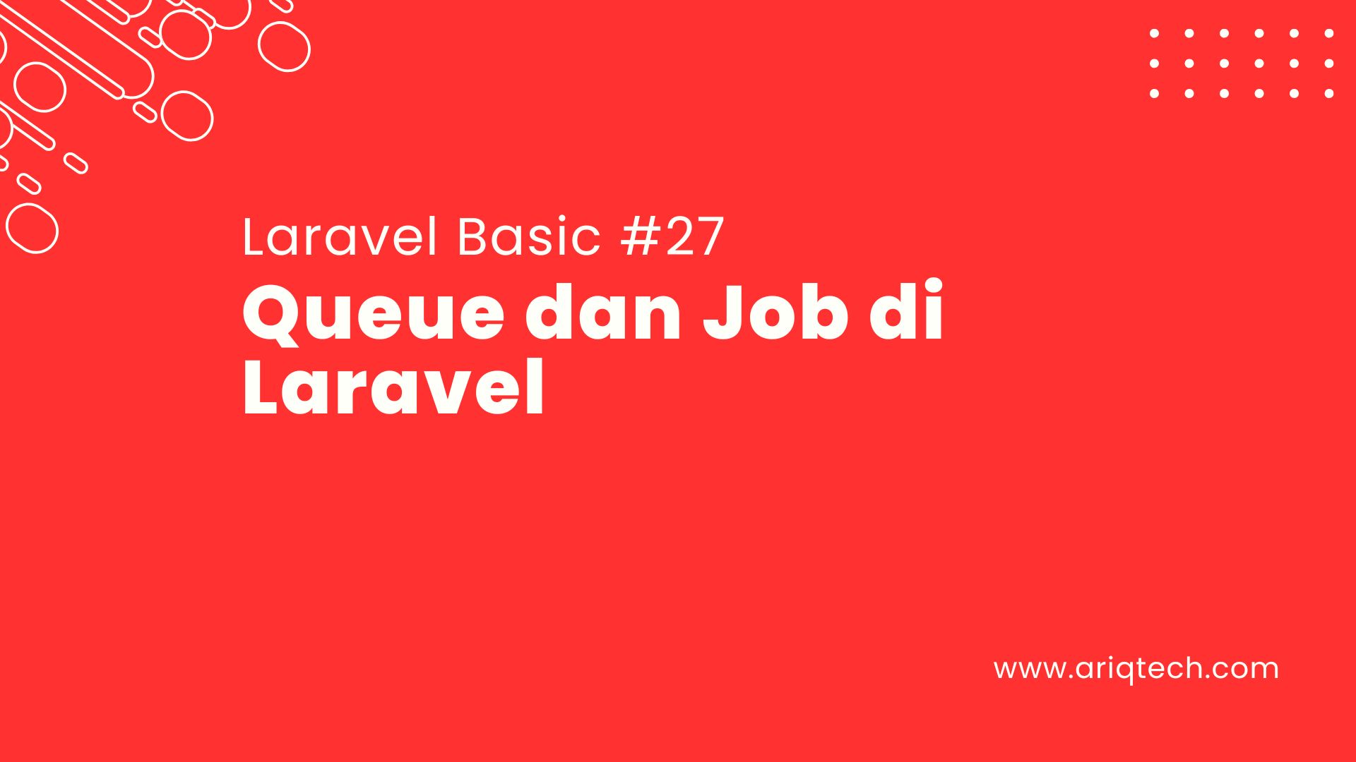 Tutorial Laravel #27: Queue dan Job di Laravel